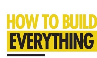 How to build ... everything