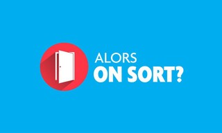 Alors on sort ?