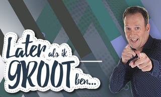 Later als ik groot ben