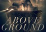 Above Ground