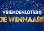 VriendenLoterij: De winnaars
