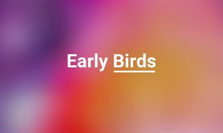 Early Birds