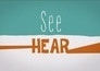 See hear