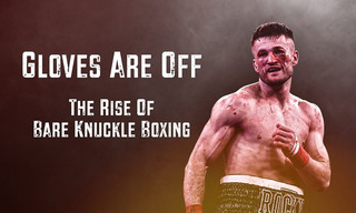 Gloves Are Off: The Rise of Bare-Knuckle Boxing