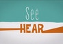 See hear