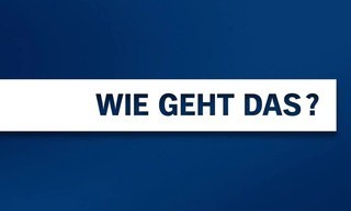 Wie geht das?