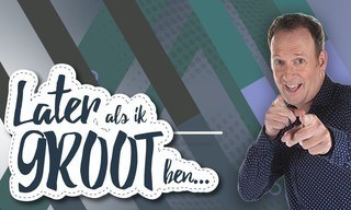 Later als ik groot ben