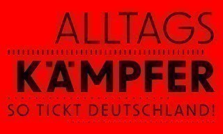 Alltagskämpfer - So tickt Deutschland!