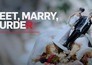 Meet, marry, murder