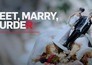 Meet, marry, murder