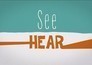 Signed: See Hear